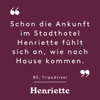 "Just arriving at the Henriette City Hotel already feels like coming home." – Review by BS on Tripadvisor.